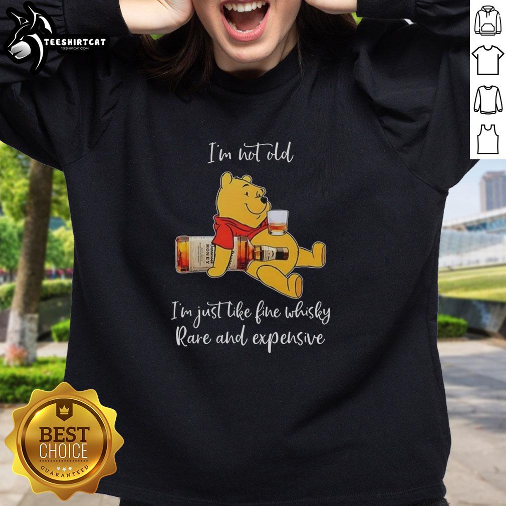 Rare and expensive 'I'm Not Old, I'm Just Like Fine Whisky' Winnie the Pooh sweatshirt for collectors and fans.