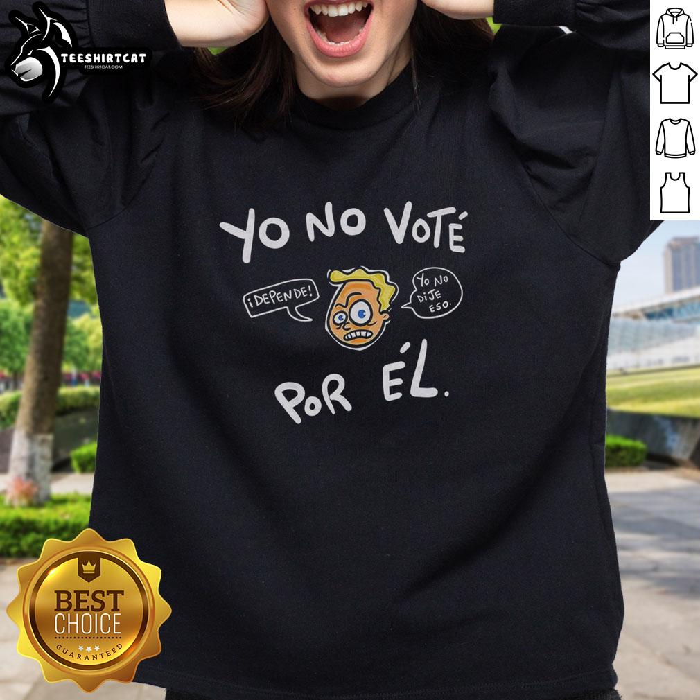 Original Yo No Vote Por El Sweatshirt featuring bold text design in a stylish, comfortable fit for casual wear.