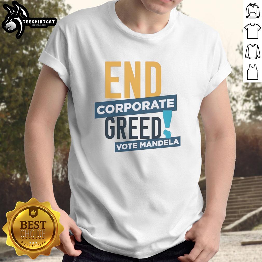 Premium End Corporate Greed Vote Mandela T-Shirt featuring bold graphics promoting social justice and economic equality.