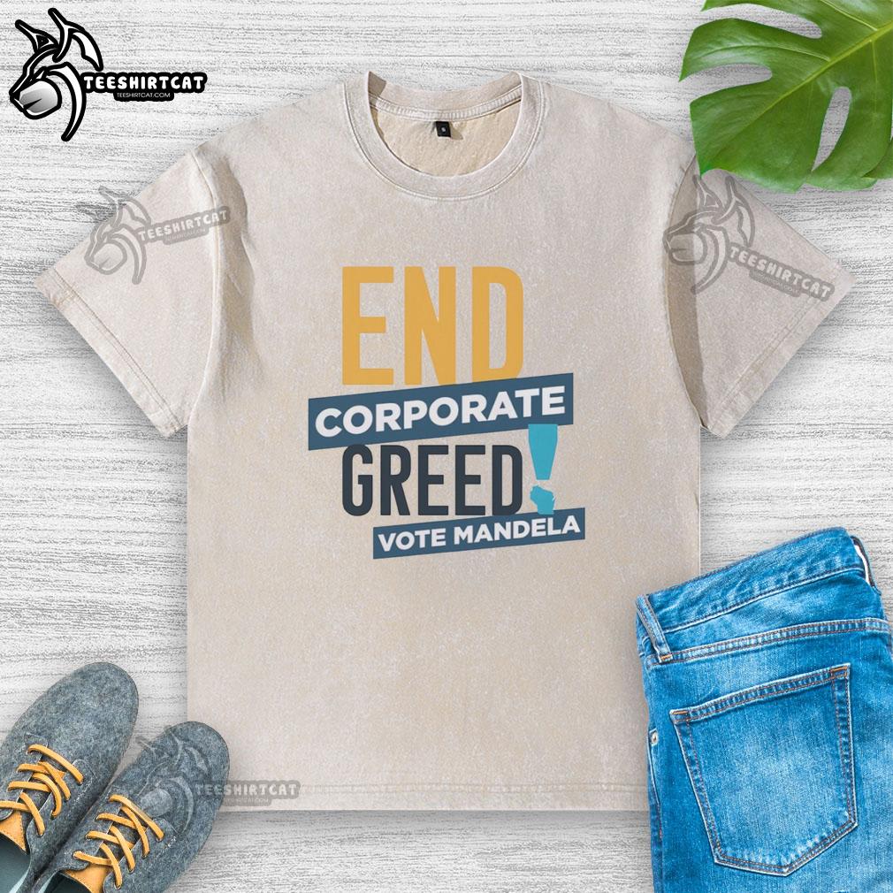 Premium End Corporate Greed Vote Mandela Washed T-Shirt featuring bold graphic design and soft fabric for a stylish look.