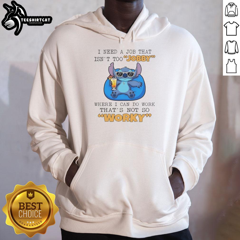 Alt Text: Premium Stitch hoodie featuring I need a job that isn't too jobby design, perfect for casual wear and humor.