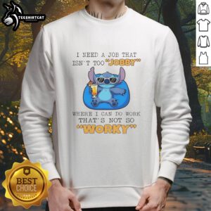 Alt Text: Premium stitch sweatshirt with I Need A Job That Isn't Too Jobby slogan, perfect for casual and comfortable wear.