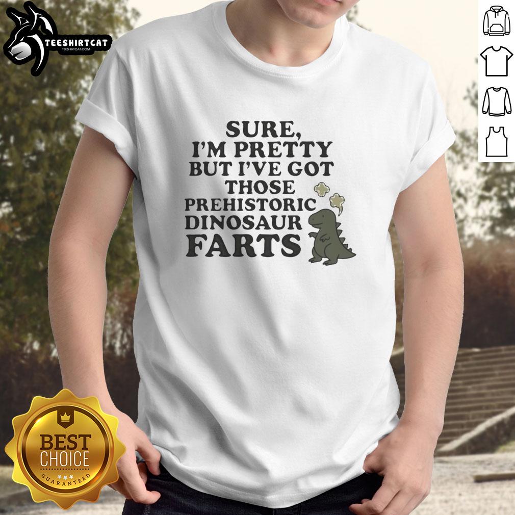Premium Sure I'M Pretty Prehistoric Dinosaur Farts Cute T-Shirt featuring a playful dinosaur graphic and vibrant colors.