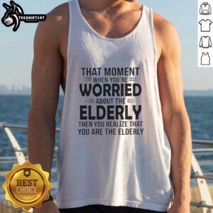 Premium tank top featuring a humorous design about worrying for the elderly, perfect for casual wear.