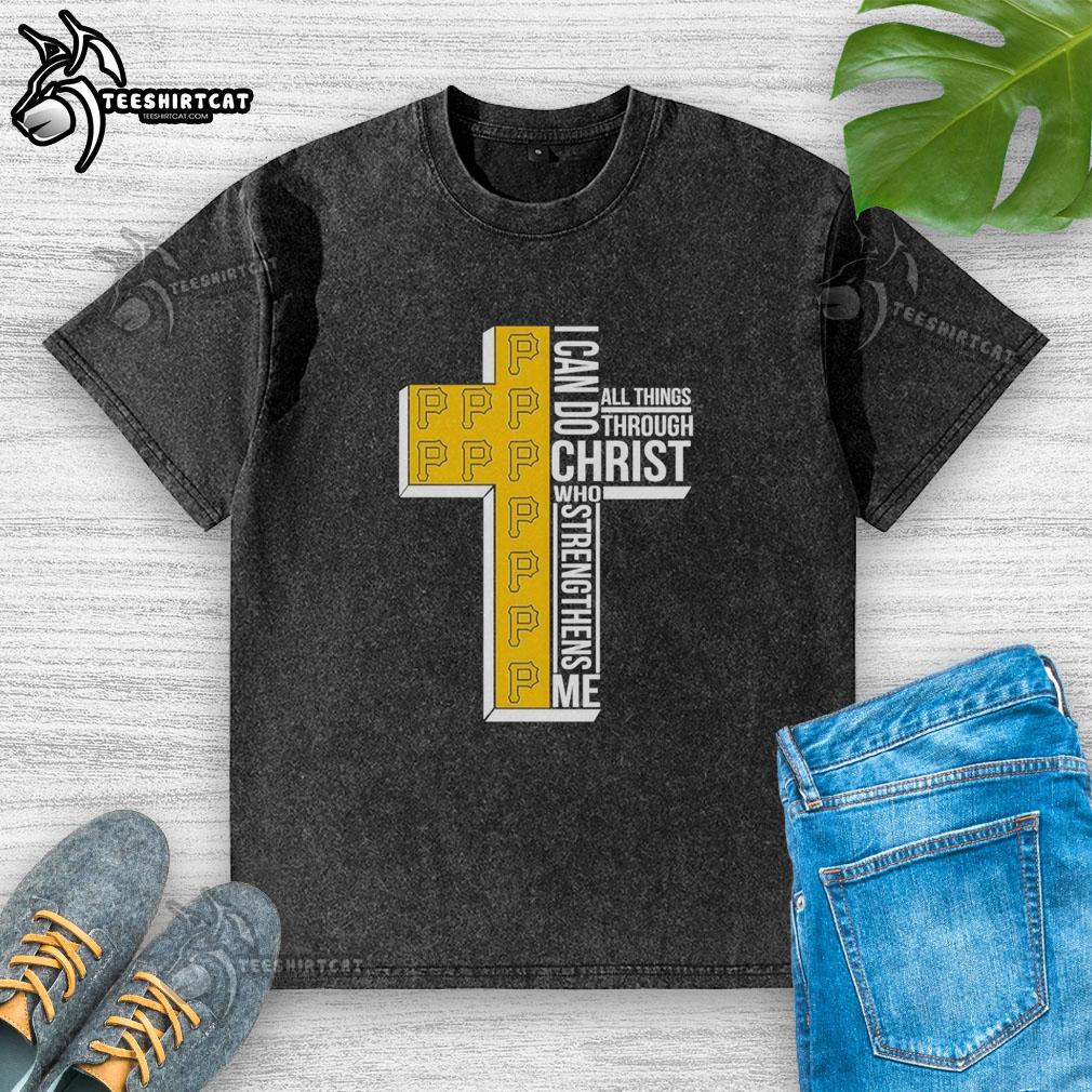 Pretty Pittsburgh Pirates 'I Can Do All Things Through Christ Who Strengthens Me' washed t-shirt design for fans.