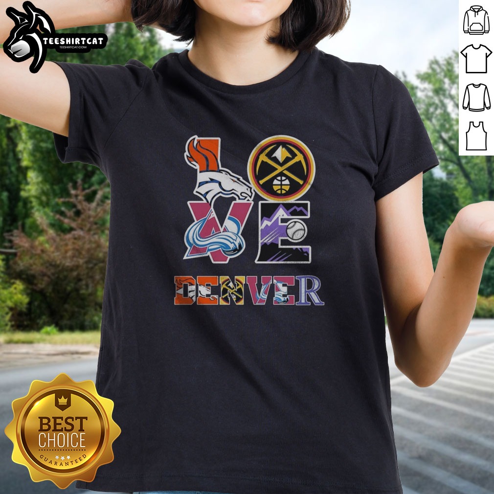 Awesome Denver Broncos Nuggets Colorado Avalanche Rockies Love Logos Shirt on Ladies Shirt Awesome Denver Broncos Nuggets Colorado Avalanche Rockies Love Logos Shirt shown as a ladies shirt preview