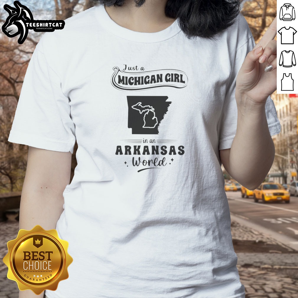Awesome Just A Michigan Girl In An Arkansas World Shirt on Ladies Shirt Awesome Just A Michigan Girl In An Arkansas World Shirt shown as a ladies shirt preview