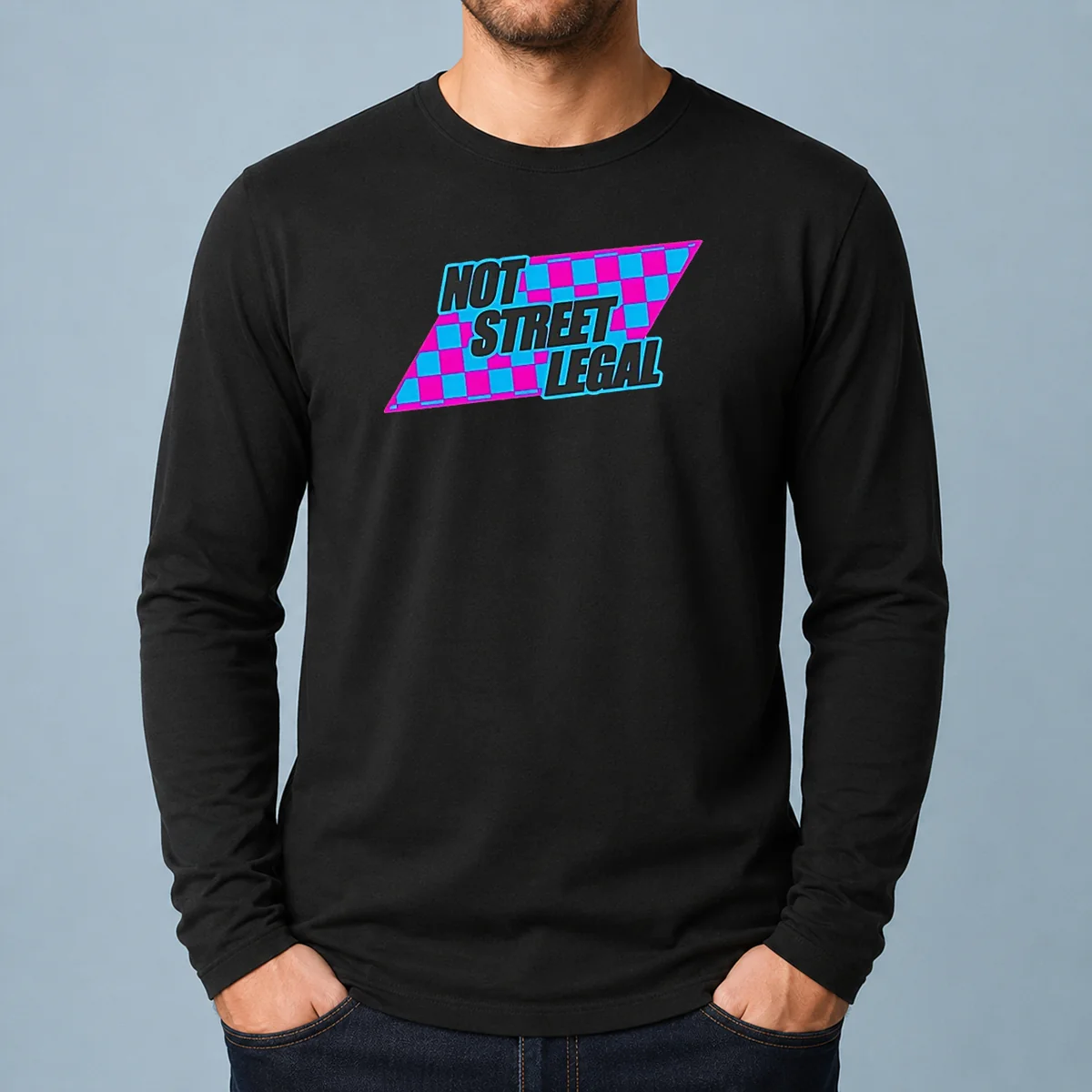 Awesome Not Street Legal Long Sleeve Shirt
