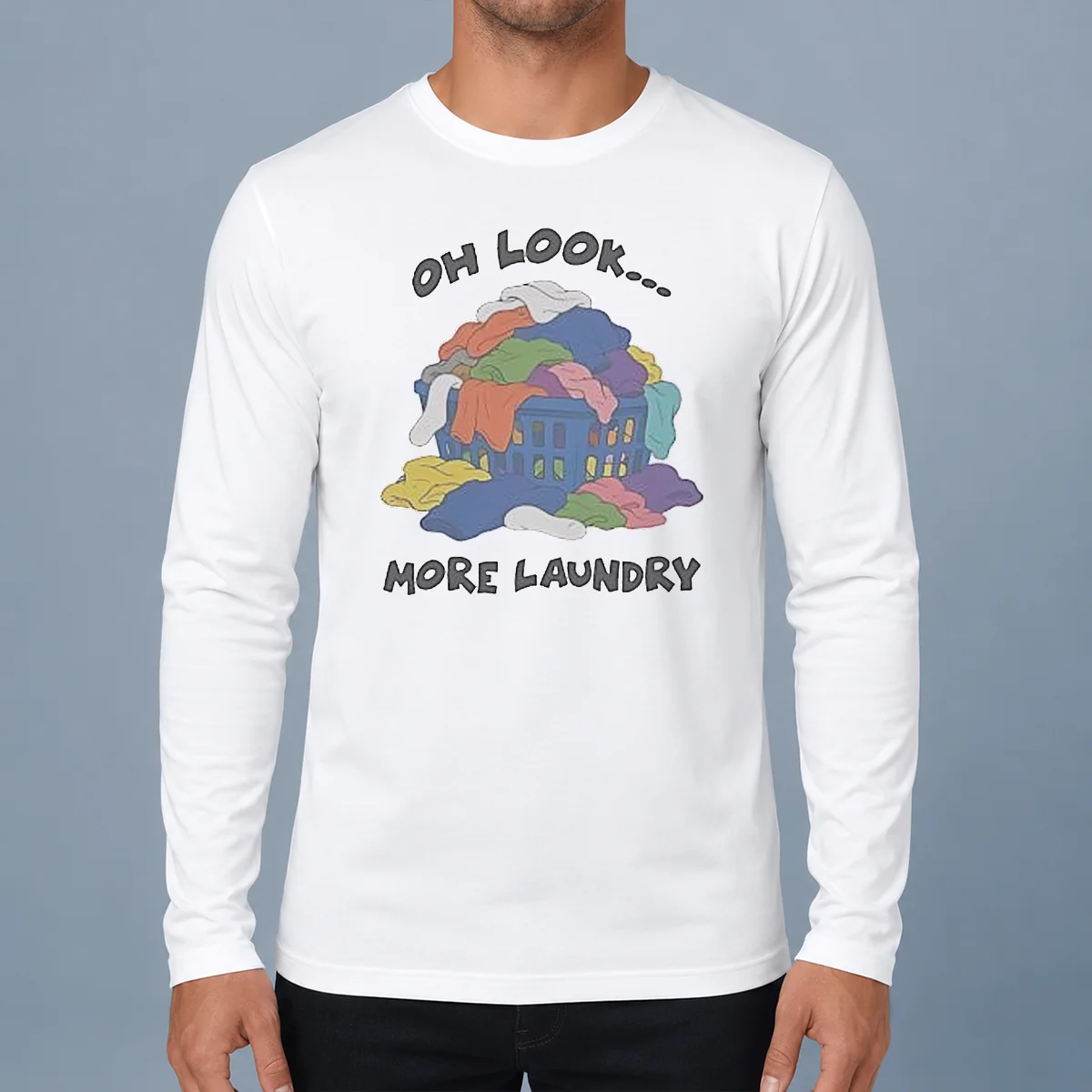 Awesome Oh Look More Laundry Long Sleeve Shirt
