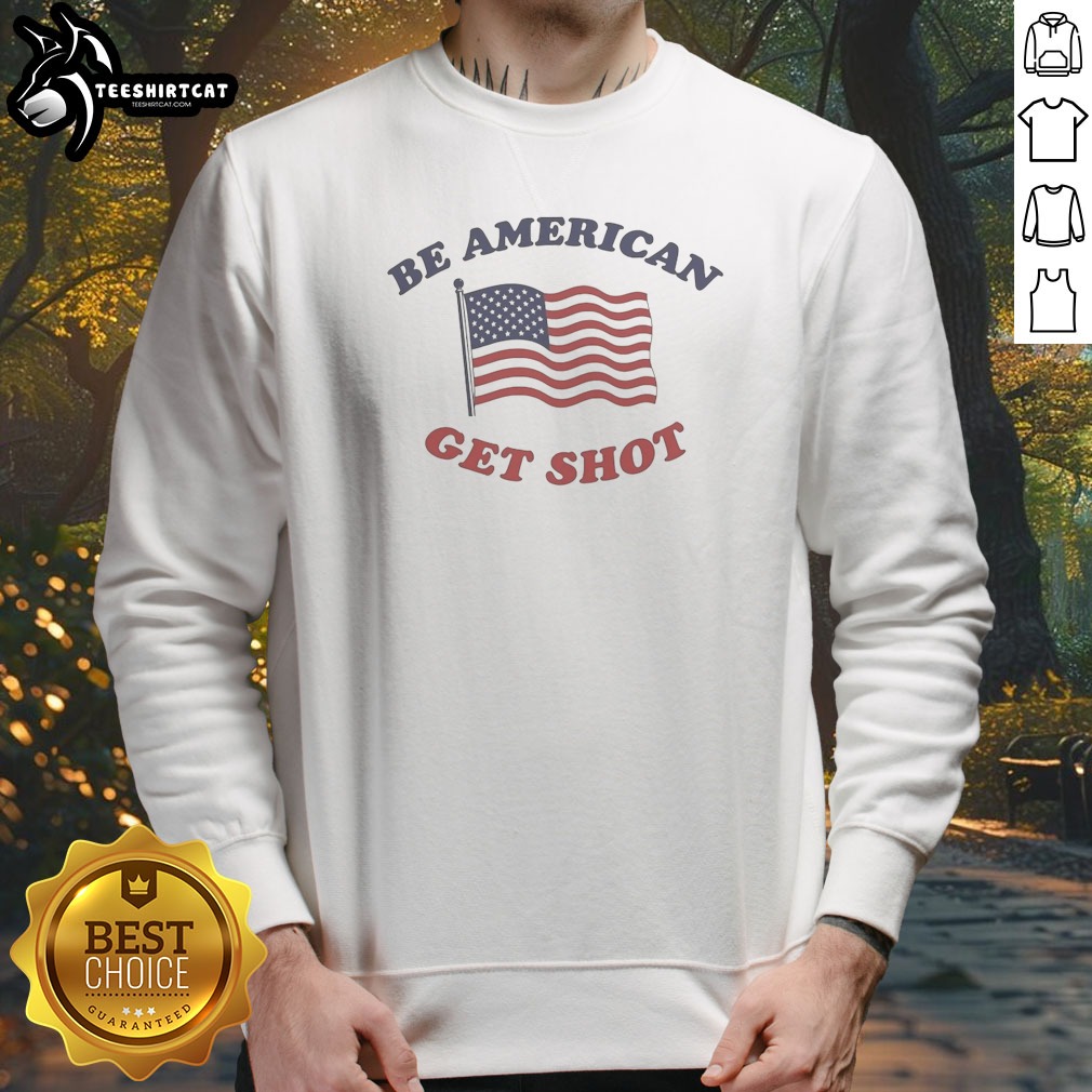 Be American Get Shot Sweatshirt in charcoal gray with bold white text on front, cozy crewneck style