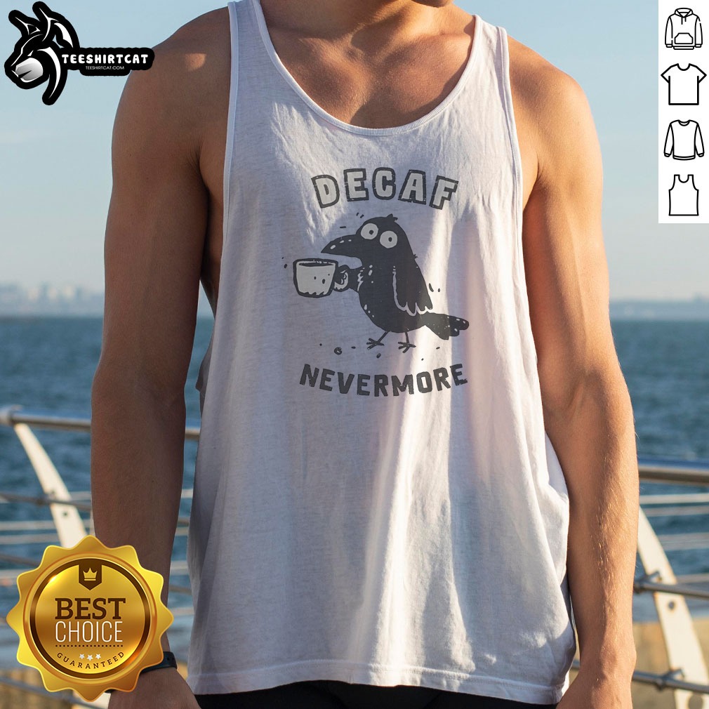 Decaf Nevermore Raven Holding Coffee Mug Poe Parody Humor Tank Top