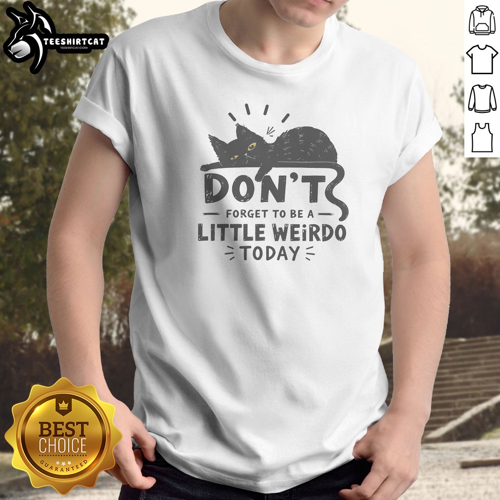Don'T Forget To Be A Little Shirt Don'T Forget To Be A Little Shirt