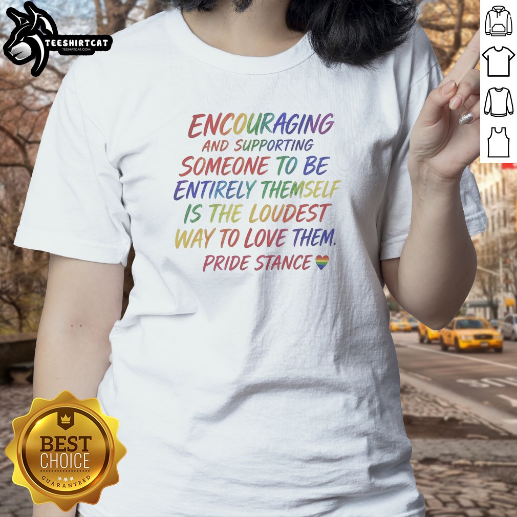 Encouraging And Supporting Someone To Be Ladies Shirt Encouraging And Supporting Someone To Be Ladies Shirt