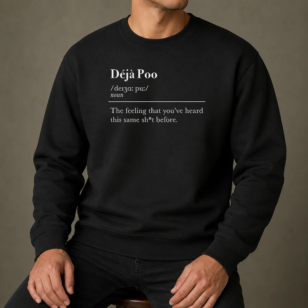 Funny Deja Poo The Feeling That You'Ve Heard This Same Shit Before Sweater