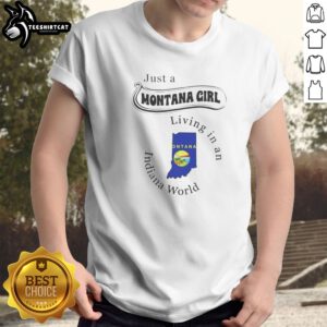 Funny Just A Montana Girl Living In An Indiana World Montana Indiana State Shirt displayed on a hanger with a wooden background