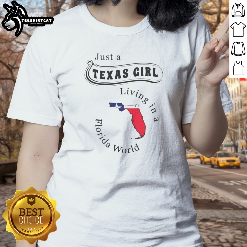 Funny Just A Texas Girl Living In A Florida World Map State Shirt on Ladies Shirt Funny Just A Texas Girl Living In A Florida World Map State Shirt shown as a ladies shirt preview