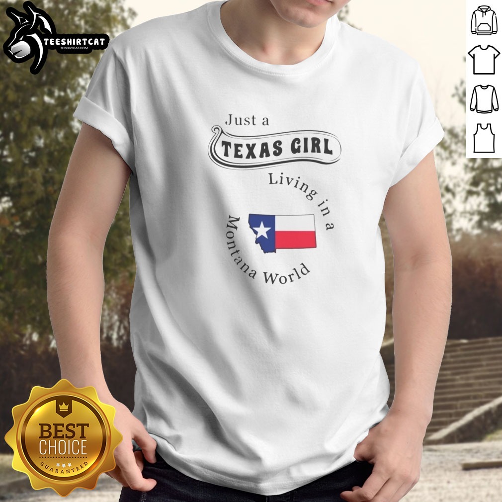 Funny Just A Texas Girl Living In A Montana World State Flag Map Shirt on Classic Shirt Funny Just A Texas Girl Living In A Montana World State Flag Map Shirt shown as a classic shirt preview