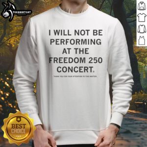 Funny Not Be Performing At Freedom 250 Sweatshirt featuring a humorous design for casual wear.