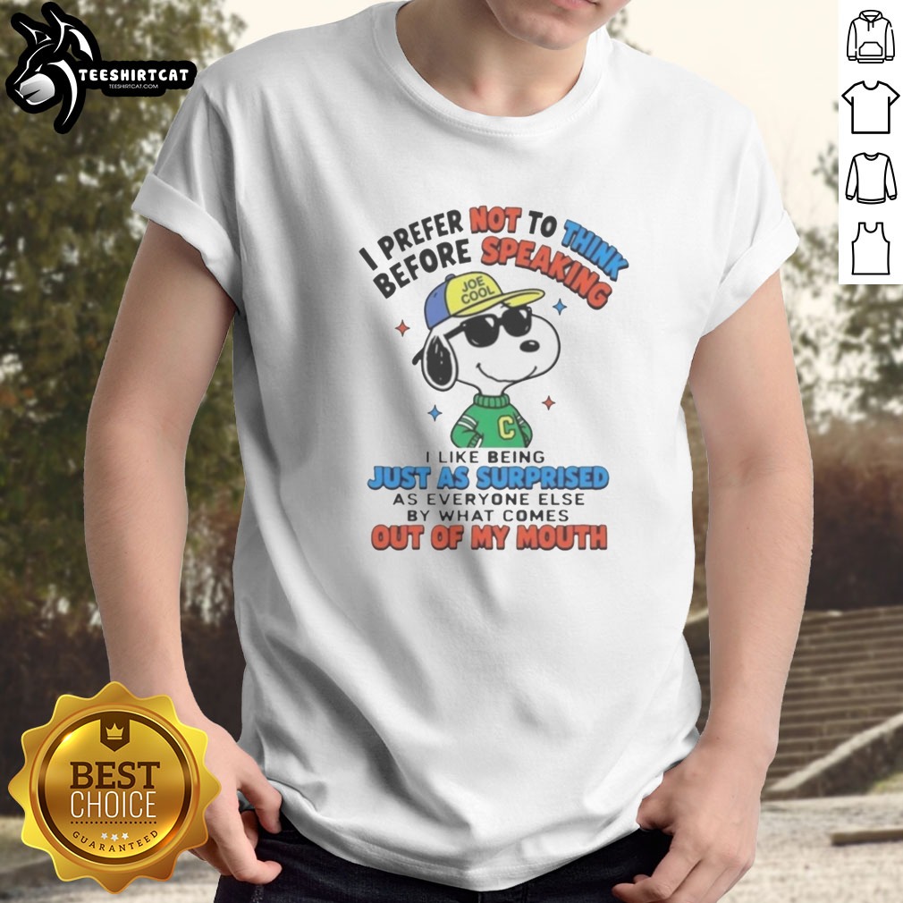 Funny Peanuts I Prefer Not To Think Before Speaking Joe Cool Snoopy Shirt on Classic Shirt Funny Peanuts I Prefer Not To Think Before Speaking Joe Cool Snoopy Shirt shown as a classic shirt preview