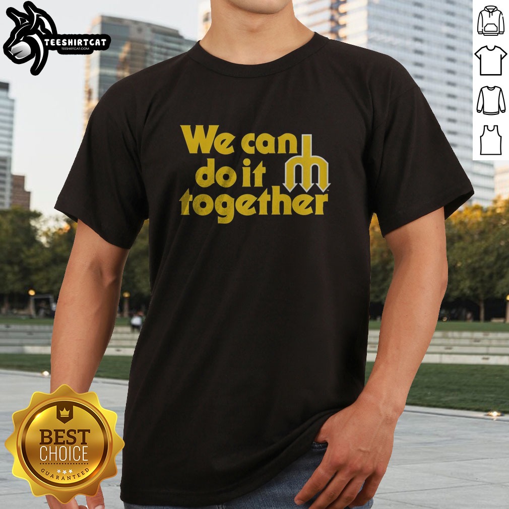 Funny Seattle Mariners We Can Do It Together Trident Logo Shirt on Classic Shirt Funny Seattle Mariners We Can Do It Together Trident Logo Shirt shown as a classic shirt preview