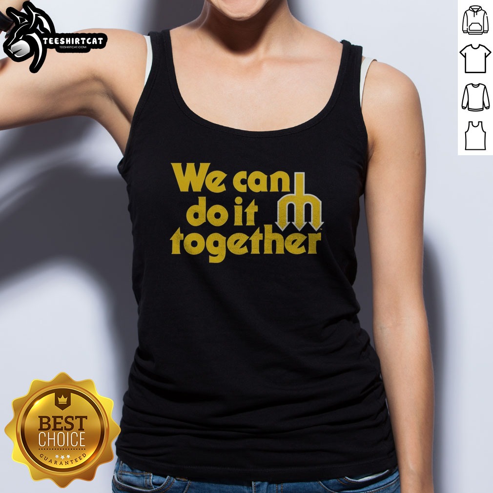 Funny Seattle Mariners We Can Do It Together Trident Logo Shirt on Tank Top Funny Seattle Mariners We Can Do It Together Trident Logo Shirt shown as a tank top preview