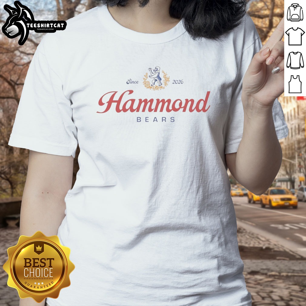 Good Hammond Bears Since 2026 Vintage Logo Shirt on Ladies Shirt Good Hammond Bears Since 2026 Vintage Logo Shirt shown as a ladies shirt preview