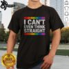Good I Cant Even Think Straight Pride LGBTQ Rainbow Community Shirt displayed on a flat surface with vibrant colors.