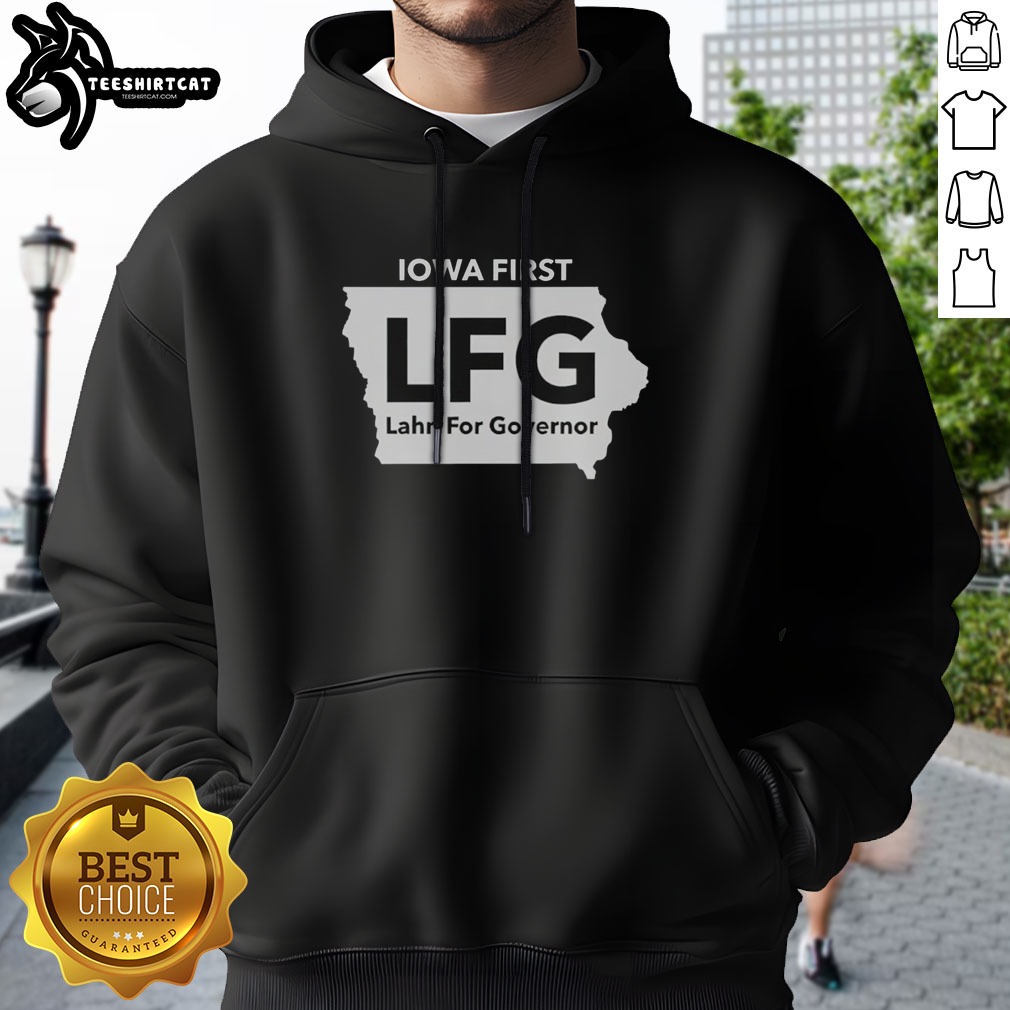 Good Lahn For Governor Iowa First LFG Political Campaign Shirt on Hoodie Good Lahn For Governor Iowa First LFG Political Campaign Shirt shown as a hoodie preview
