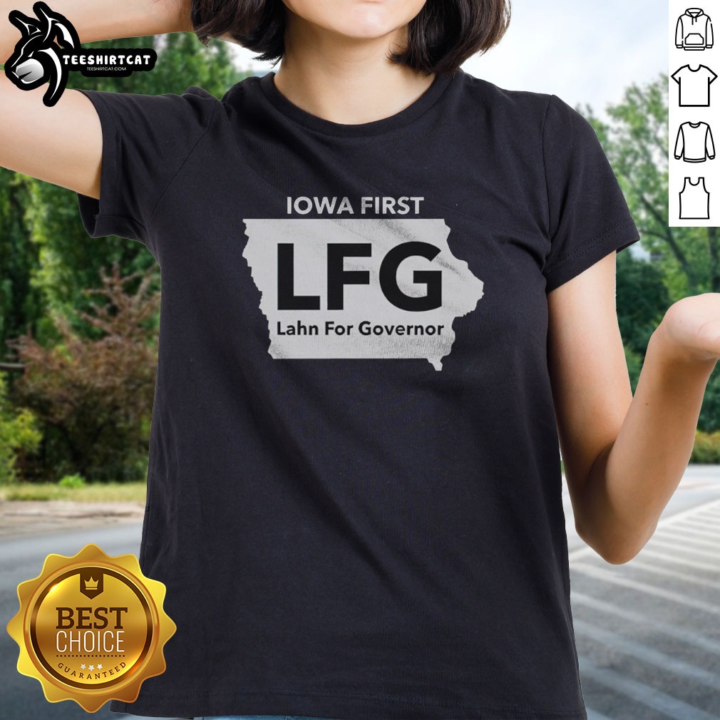 Good Lahn For Governor Iowa First LFG Political Campaign Shirt on Ladies Shirt Good Lahn For Governor Iowa First LFG Political Campaign Shirt shown as a ladies shirt preview