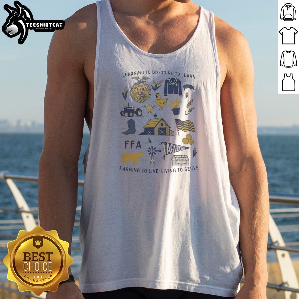 Good Learning To Do Doing To Learn Earning To Live Living To Serve Agvocate Tank Top