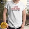 Good Lewis Hamilton Mercedes F1 Formula One Remember WHO You Are Mate Shirt featuring bold text on a comfortable crew neck tee