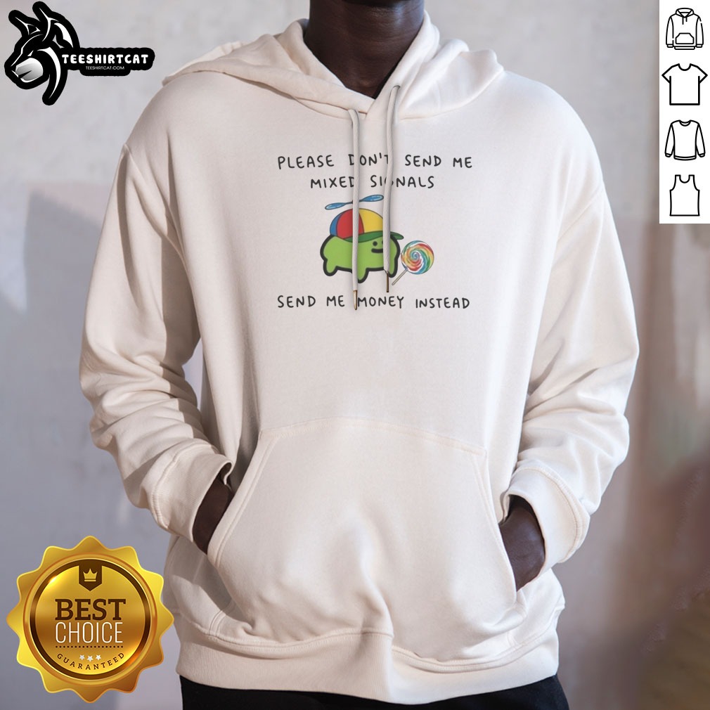 Good Mixed Signals Send Me Money Instead Cute Frog Lollipop Novelty Shirt on Hoodie Good Mixed Signals Send Me Money Instead Cute Frog Lollipop Novelty Shirt shown as a hoodie preview