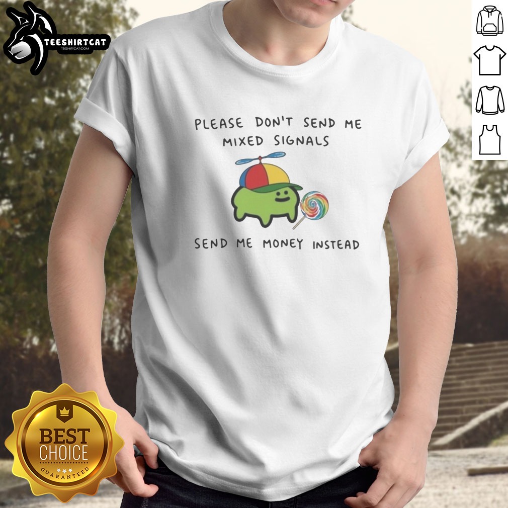 Good Mixed Signals Send Me Money Instead Cute Frog Lollipop Novelty Shirt on Classic Shirt Good Mixed Signals Send Me Money Instead Cute Frog Lollipop Novelty Shirt shown as a classic shirt preview