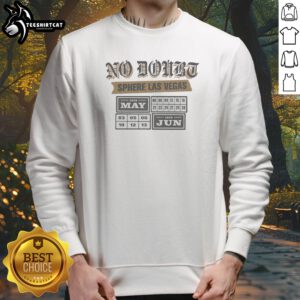 Good Performance Schedule No Doubt Sphere Las Vegas Sweatshirt