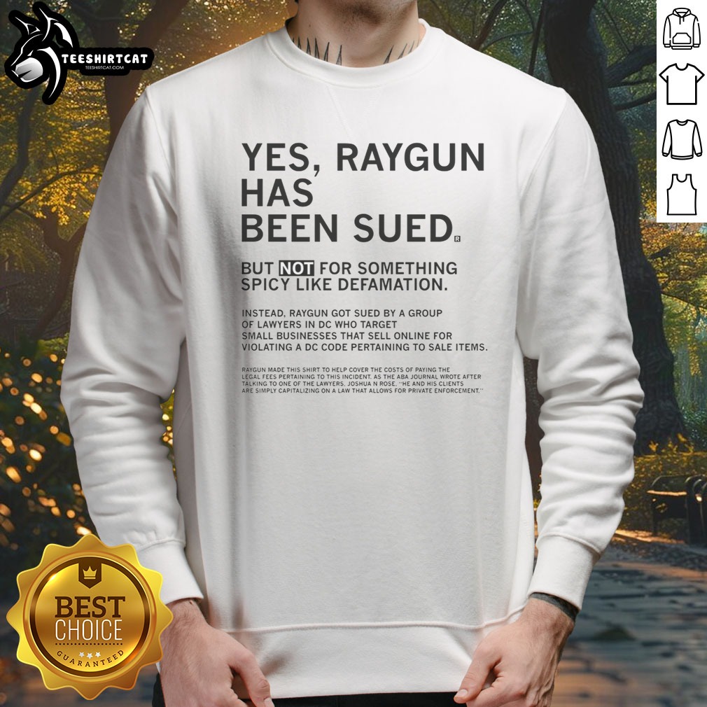 Good Raygun Has Been Sued But Not For Something Spicy Like Defamation Shirt on Sweatshirt Good Raygun Has Been Sued But Not For Something Spicy Like Defamation Shirt shown as a sweatshirt preview