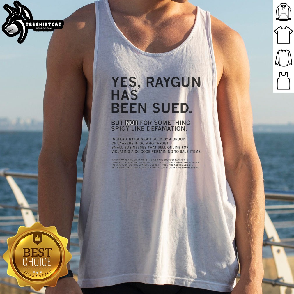 Good Raygun Has Been Sued But Not For Something Spicy Like Defamation Shirt on Tank Top Good Raygun Has Been Sued But Not For Something Spicy Like Defamation Shirt shown as a tank top preview