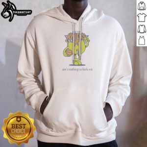 Hot Ain'T Nuthin Ta Fuck Wit New York Knicks Basketball Logo Hoodie