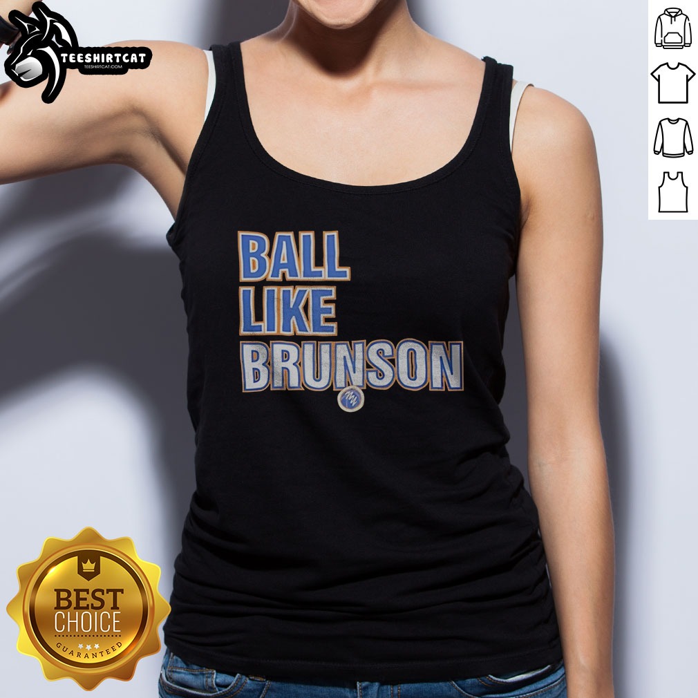 Hot Jalen Brunson New York Knicks NBA Ball Like Brunson Basketball Player Shirt on Tank Top Hot Jalen Brunson New York Knicks NBA Ball Like Brunson Basketball Player Shirt shown as a tank top preview
