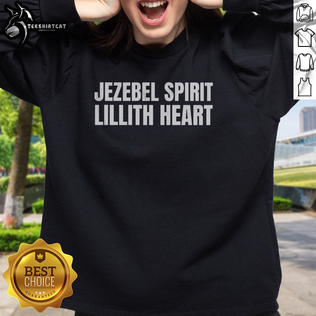 Hot Jezebel Spirit Lillith Heart Shirt on Sweatshirt Hot Jezebel Spirit Lillith Heart Shirt shown as a sweatshirt preview