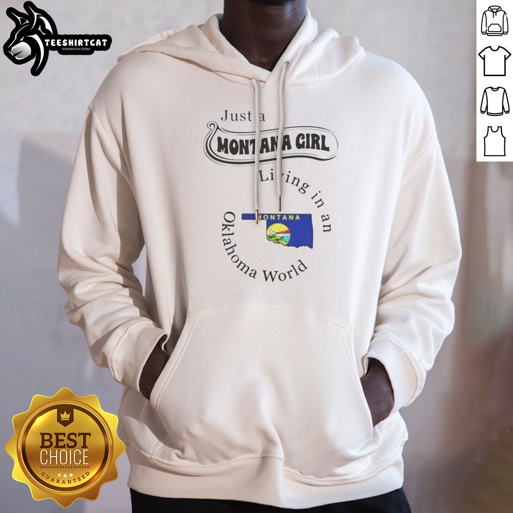 Hot Just A Montana Girl Living In An Oklahoma World Montana Flag Shirt on Hoodie Hot Just A Montana Girl Living In An Oklahoma World Montana Flag Shirt shown as a hoodie preview
