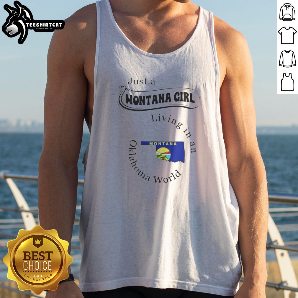 Hot Just A Montana Girl Living In An Oklahoma World Montana Flag Shirt on Tank Top Hot Just A Montana Girl Living In An Oklahoma World Montana Flag Shirt shown as a tank top preview