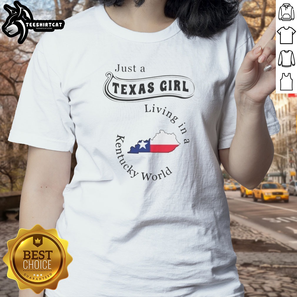 Hot Just A Texas Girl Living In A Kentucky World Texas Kentucky State Shirt - Image 4