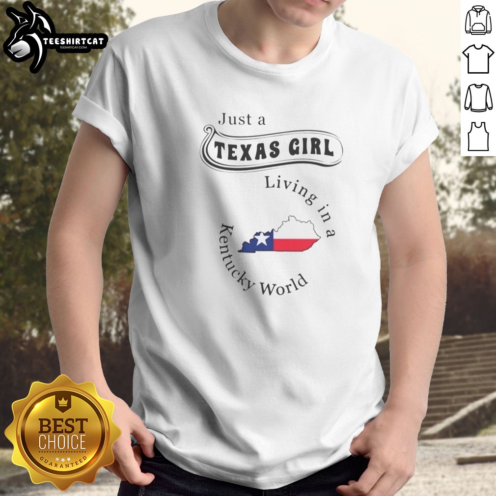 Hot Just A Texas Girl Living In A Kentucky World Texas Kentucky State Shirt