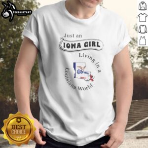 Hot Just An Iowa Girl Living In A Louisiana World Shirt displayed on a neutral background, perfect for casual wear.