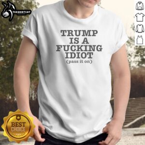Hot President US Is A Fcking Idiot Pass It On