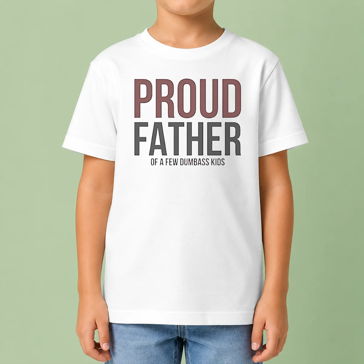 Hot Top Proud Father Of A Few Dumbass Kids Kids T-Shirt