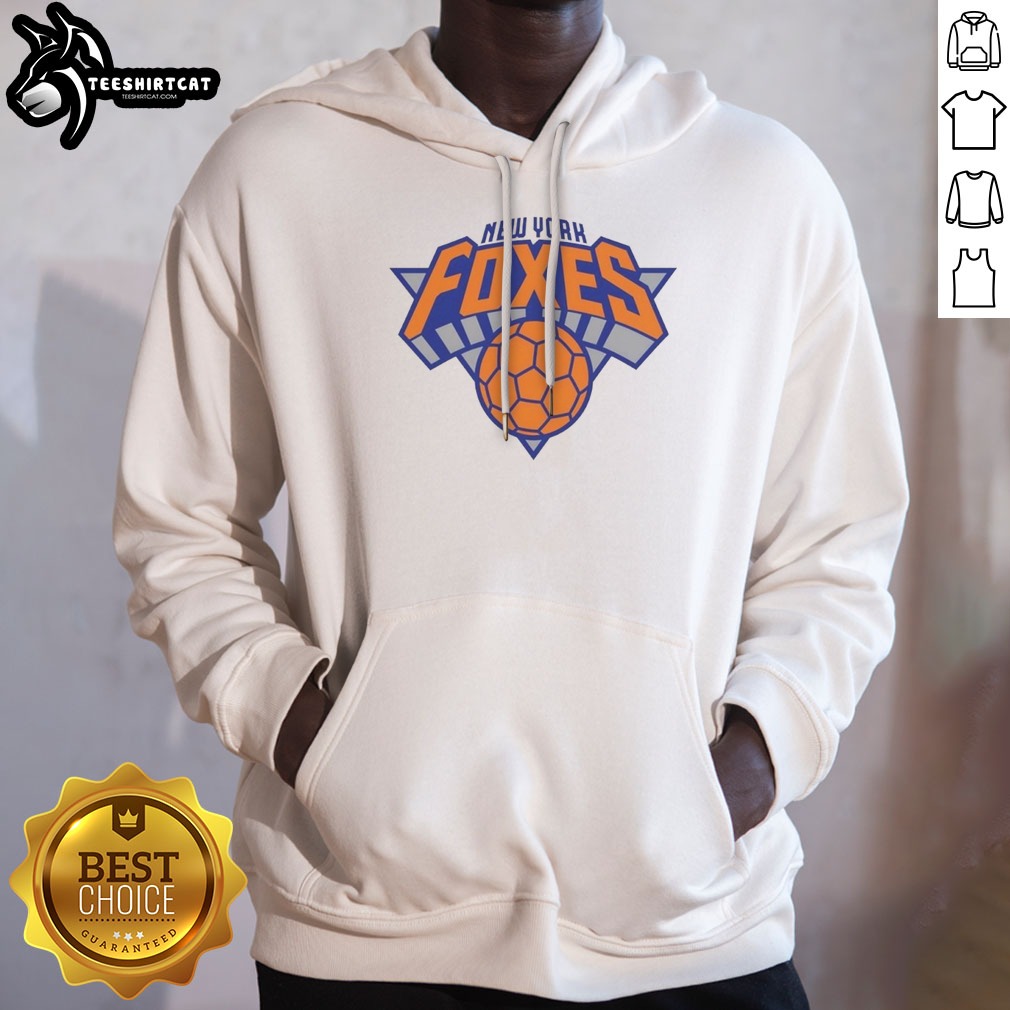 Nice New York Foxes New York Knicks Logo Shirt on Hoodie Nice New York Foxes New York Knicks Logo Shirt shown as a hoodie preview