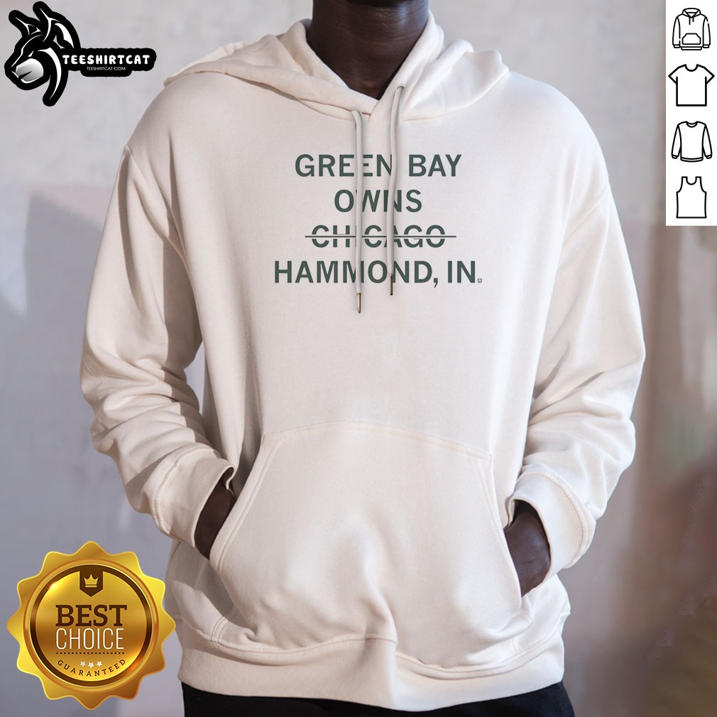 Official Green Bay Owns Chicago Hammond Indiana Sarcastic Shirt on Hoodie Official Green Bay Owns Chicago Hammond Indiana Sarcastic Shirt shown as a hoodie preview