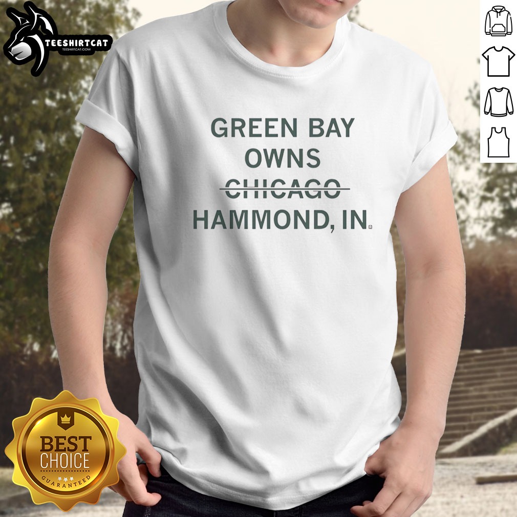Official Green Bay Owns Chicago Hammond Indiana Sarcastic Shirt on Classic Shirt Official Green Bay Owns Chicago Hammond Indiana Sarcastic Shirt shown as a classic shirt preview
