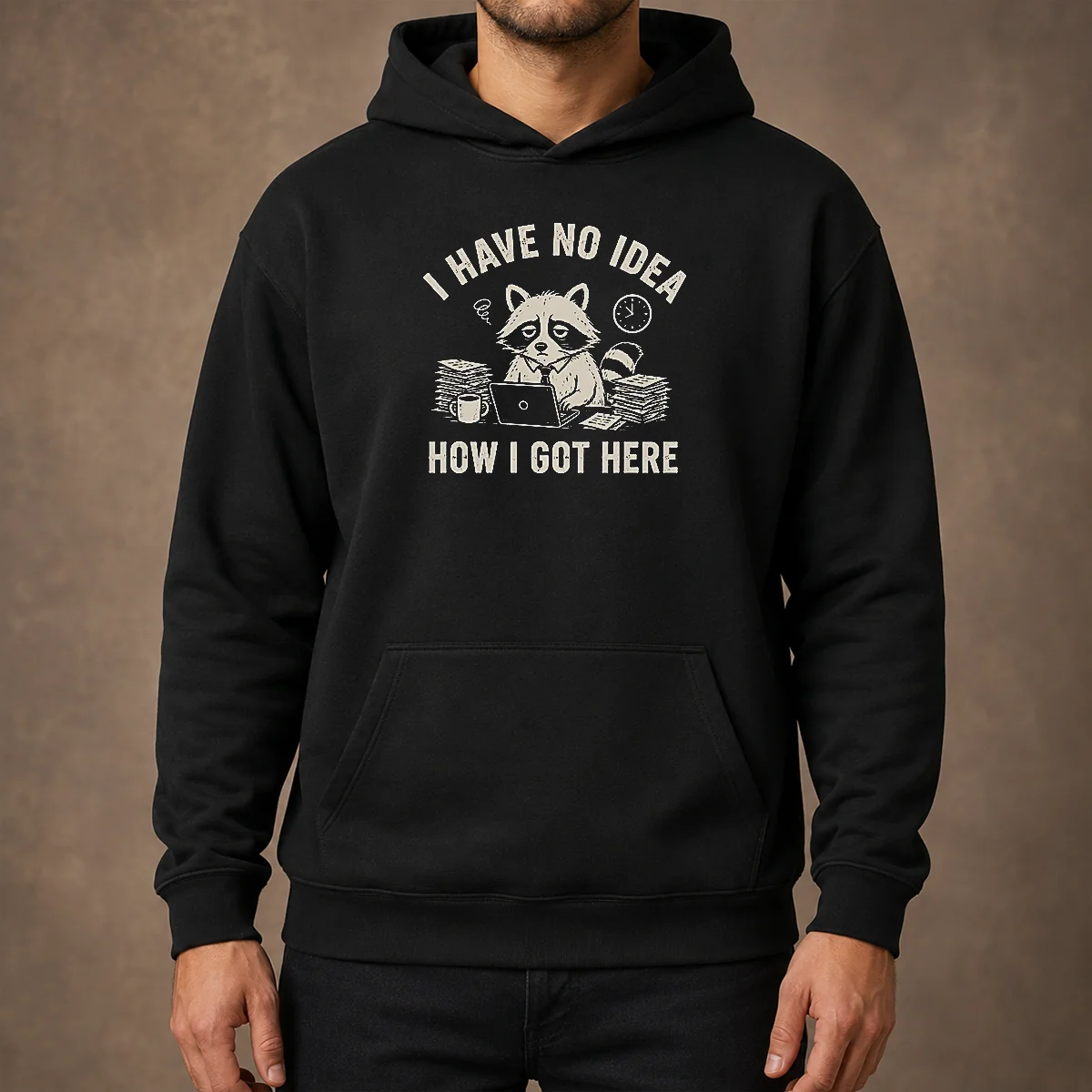 Official I Have No Idea How I Got Here Hoodie